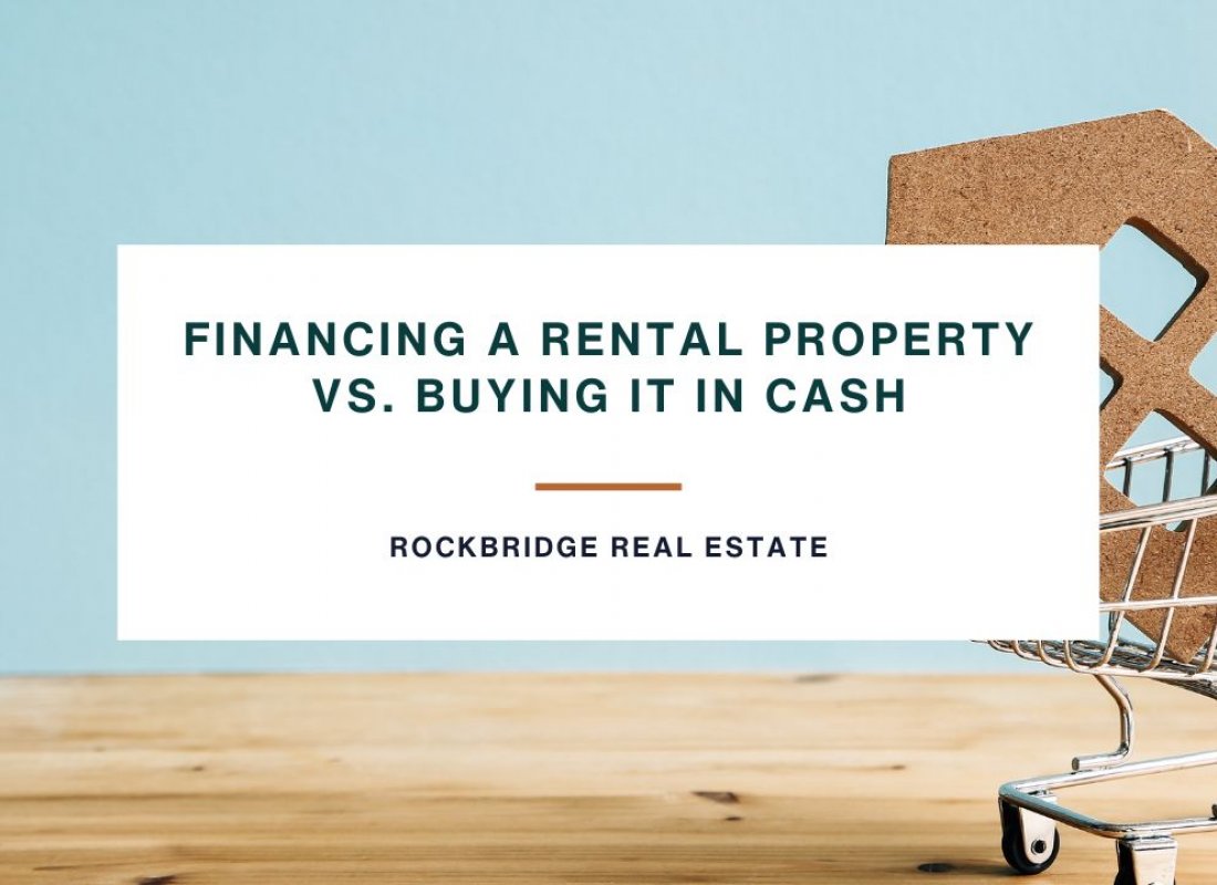 Financing a Rental Property Vs. Buying It In Cash